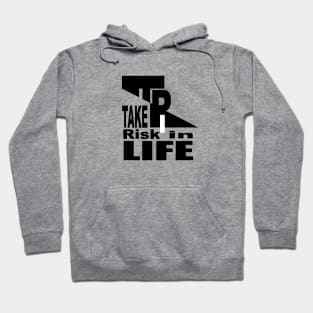 Take Risk in Life Hoodie